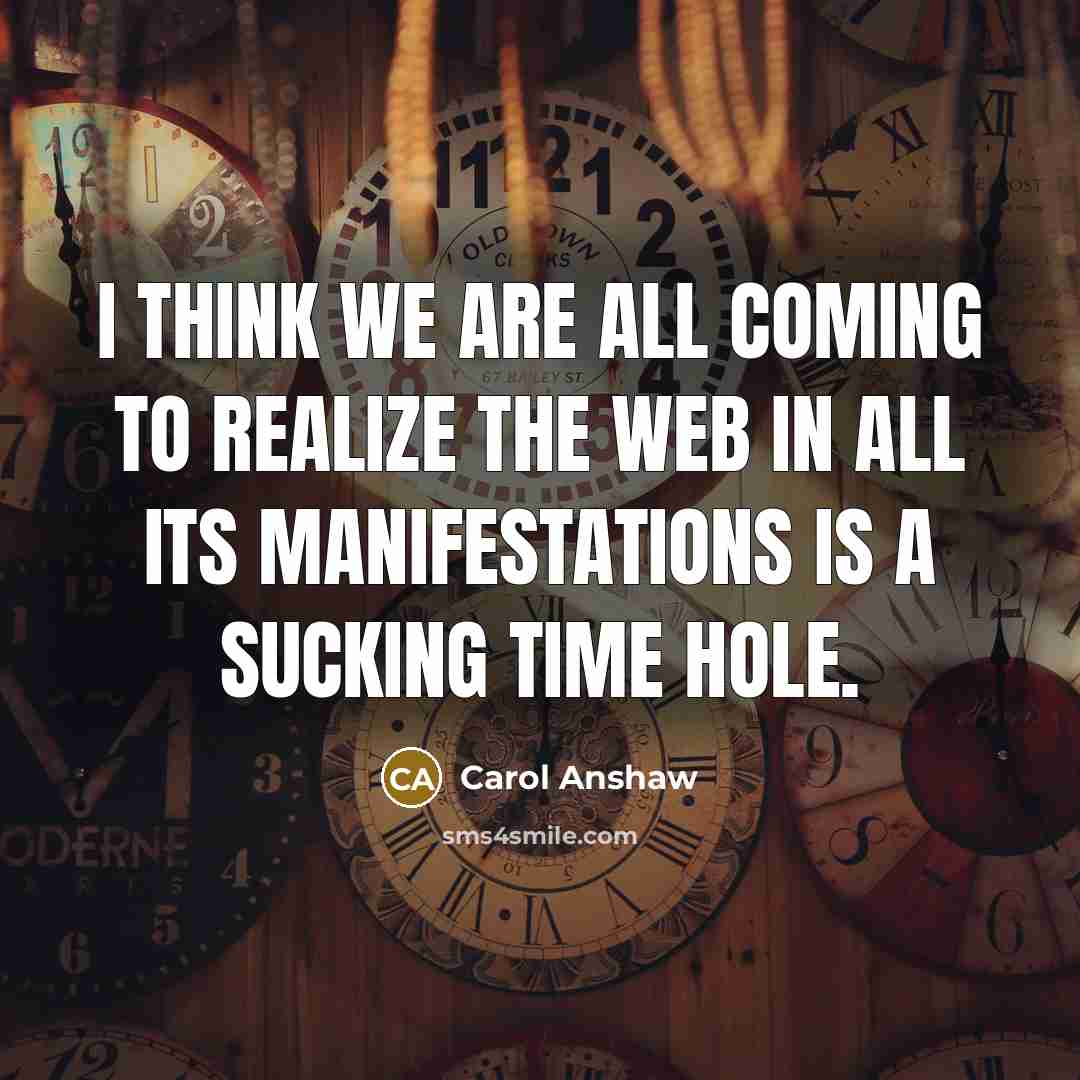 “I think we are all coming to realize the web…” quote by Carol Anshaw