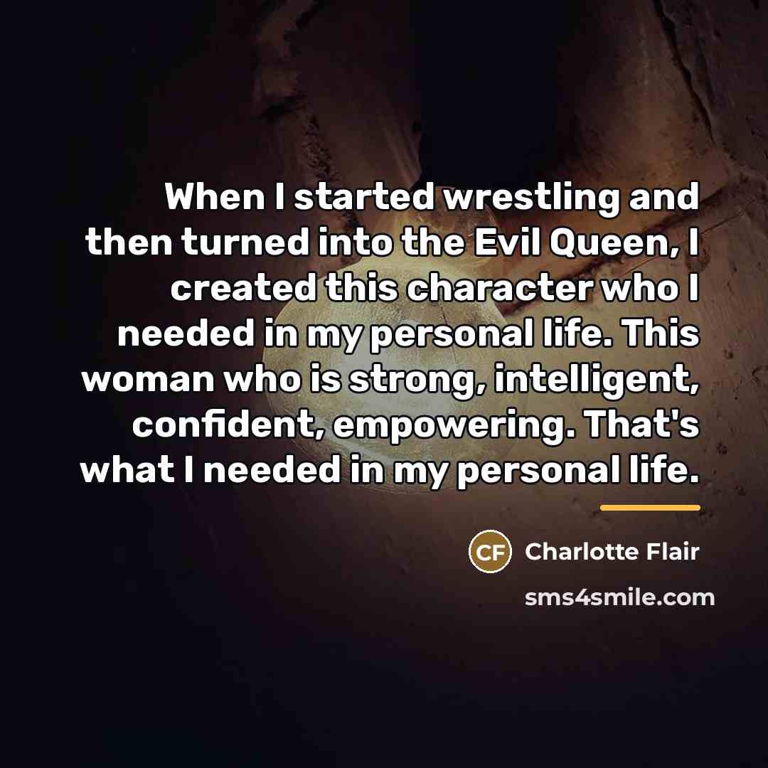 “When I started wrestling and then turned into the Evil…” quote by Charlotte Flair