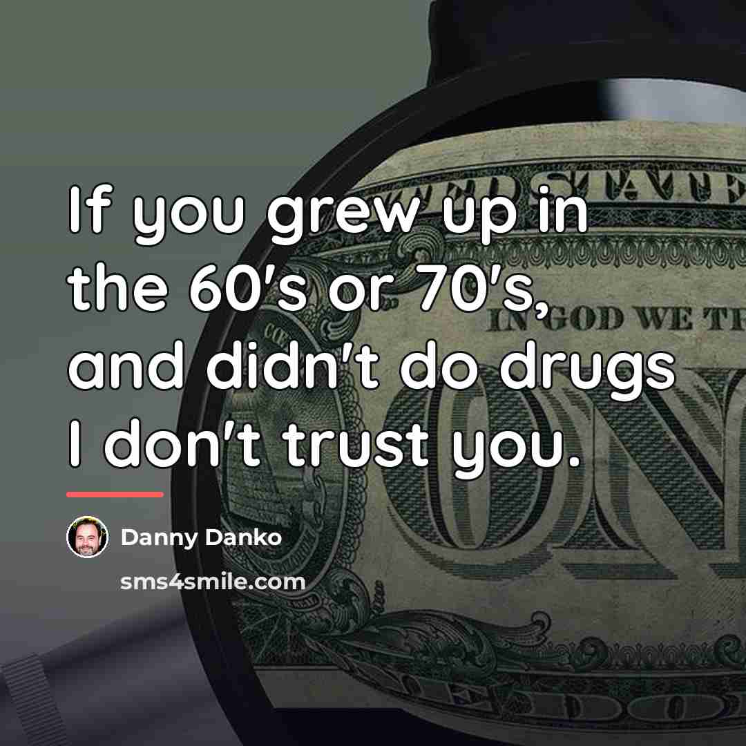 “If you grew up in the 60's or 70's, and…” quote by Danny Danko