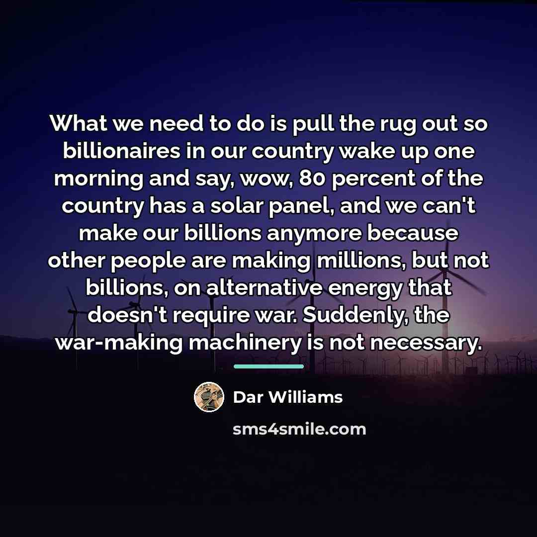 “What we need to do is pull the rug out…” quote by Dar Williams