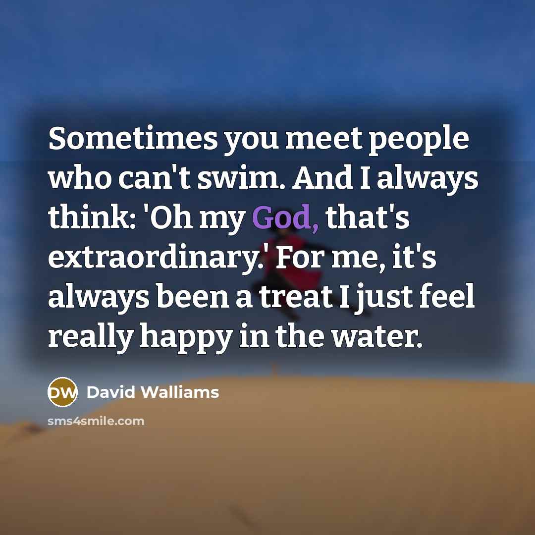 “Sometimes you meet people who can't swim. And I always…” quote by David Walliams