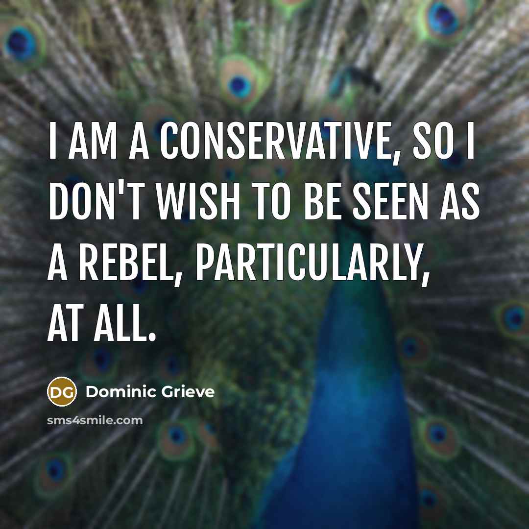 “I am a Conservative, so I don't wish to be…” quote by Dominic Grieve