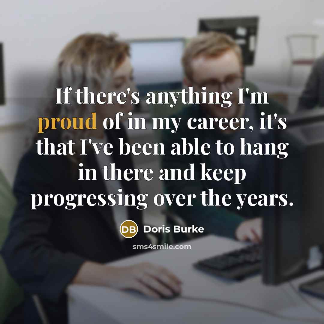 “If there's anything I'm proud of in my career, it's…” quote by Doris Burke