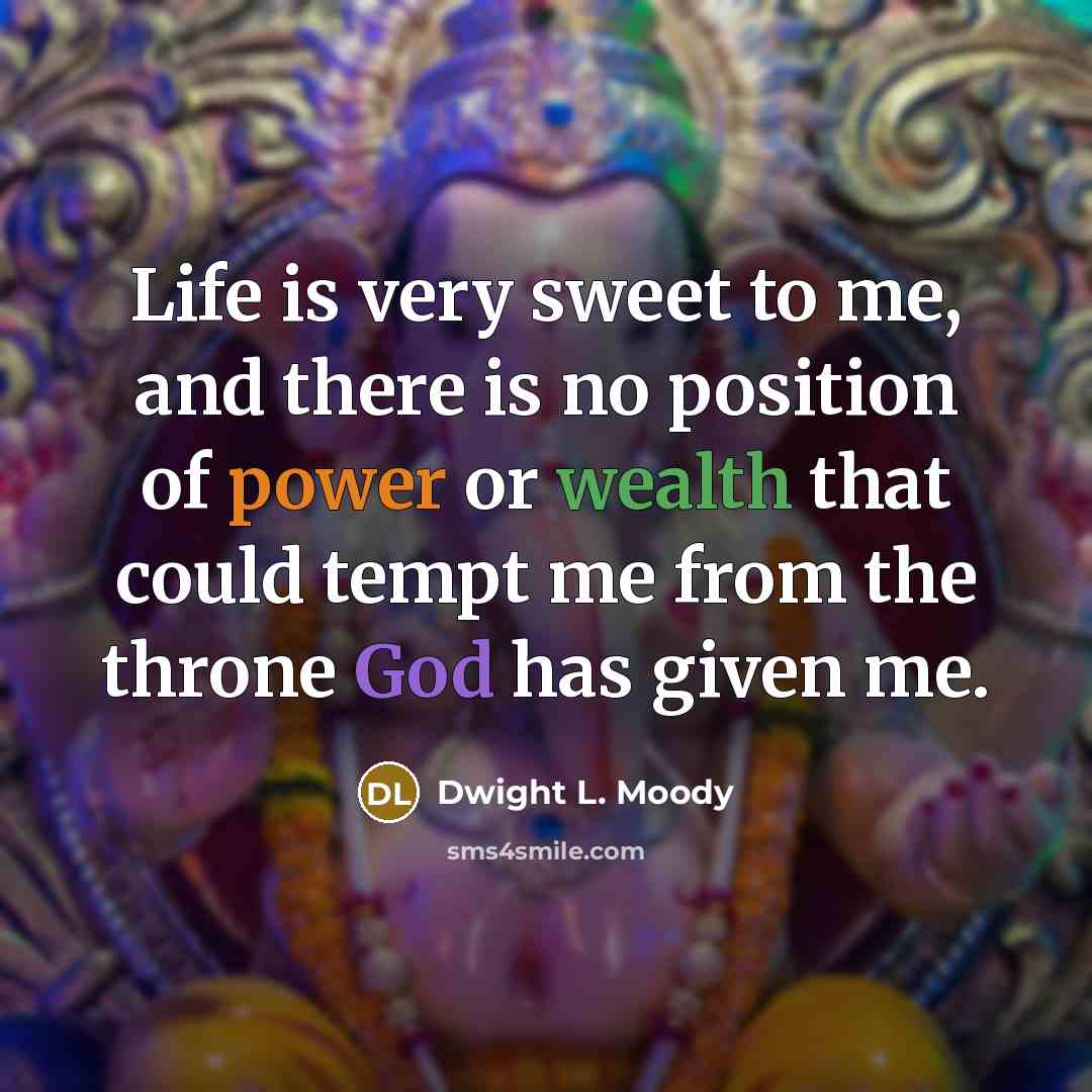 “Life is very sweet to me, and there is no…” quote by Dwight L. Moody