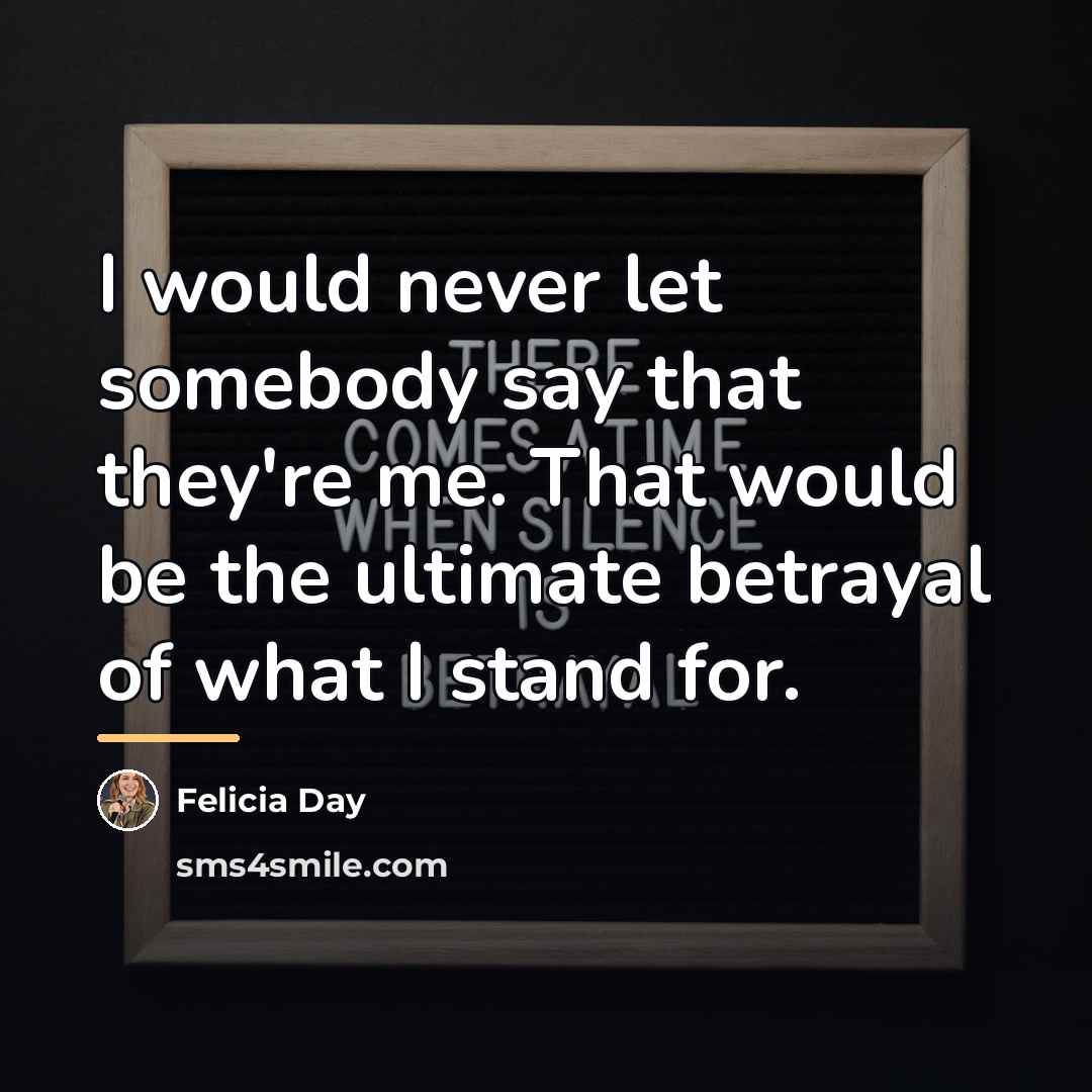 “I would never let somebody say that they're me. That…” quote by Felicia Day