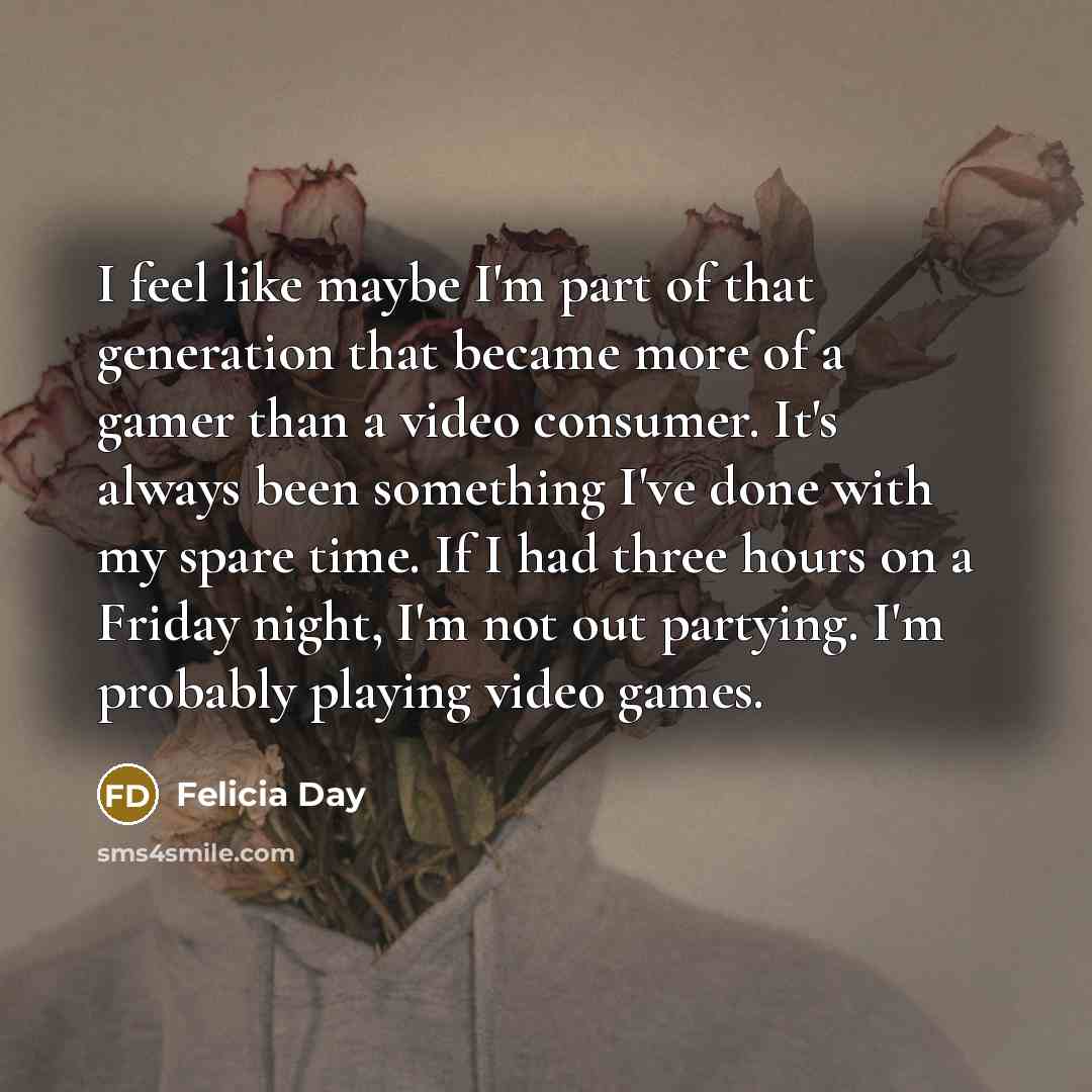 “I feel like maybe I'm part of that generation that…” quote by Felicia Day