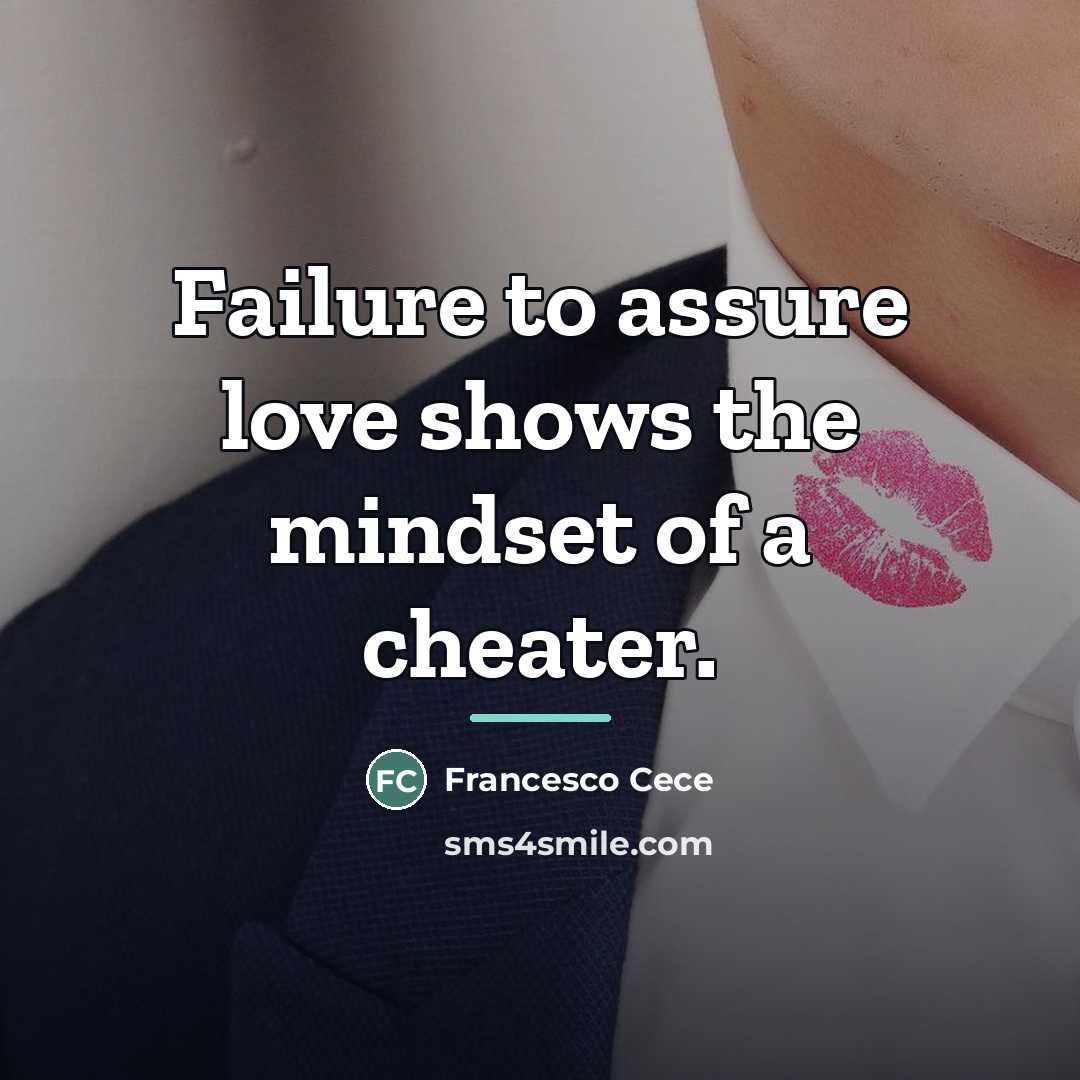 “Failure to assure love shows the mindset of a cheater.…” quote by Francesco Cece