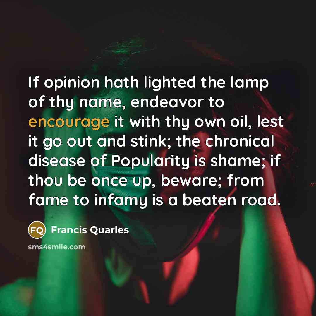 “If opinion hath lighted the lamp of thy name, endeavor…” quote by Francis Quarles