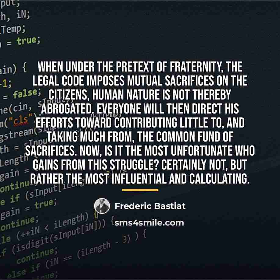 “When under the pretext of fraternity, the legal code imposes…” quote by Frederic Bastiat