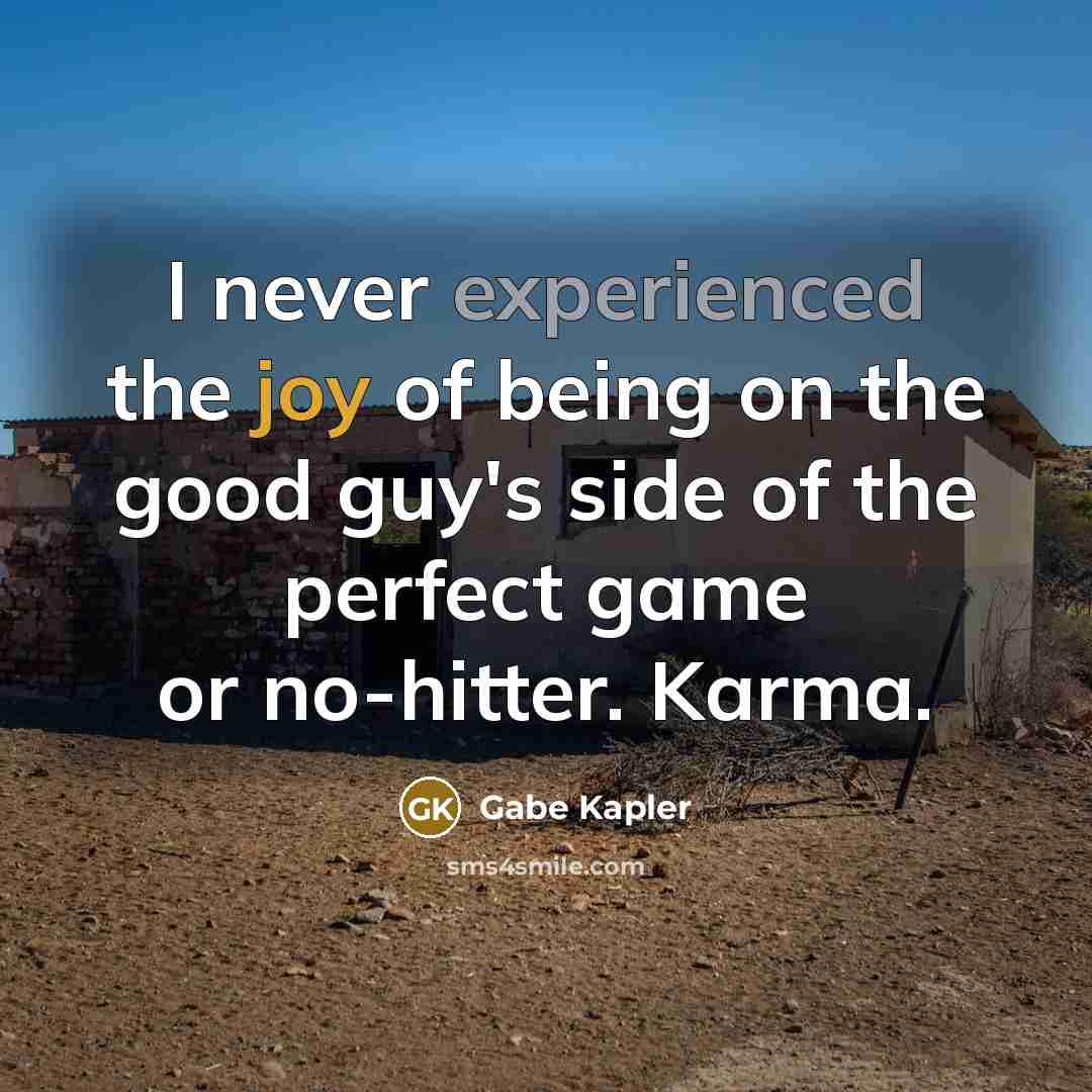 “I never experienced the joy of being on the good…” quote by Gabe Kapler