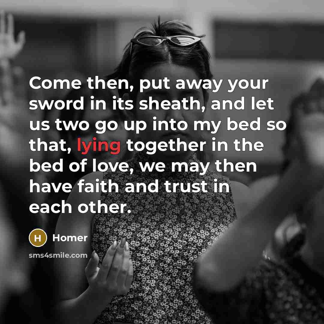 “Come then, put away your sword in its sheath, and…” quote by Homer