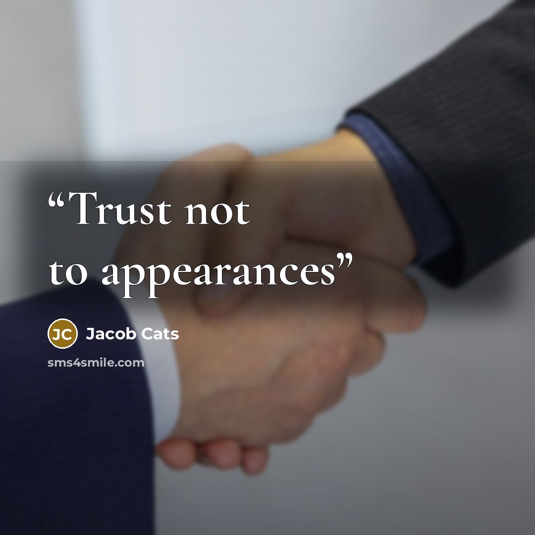 “Trust not to appearances” quote by Jacob Cats