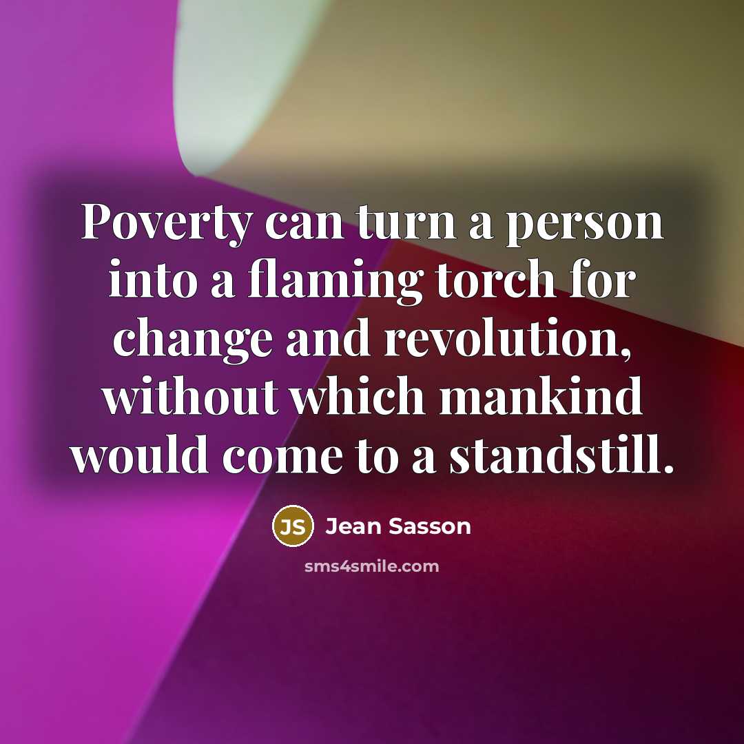 “Poverty can turn a person into a flaming torch for…” quote by Jean Sasson