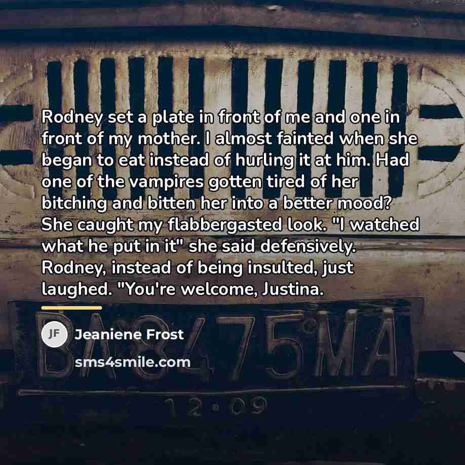 “Rodney set a plate in front of me and one…” quote by Jeaniene Frost