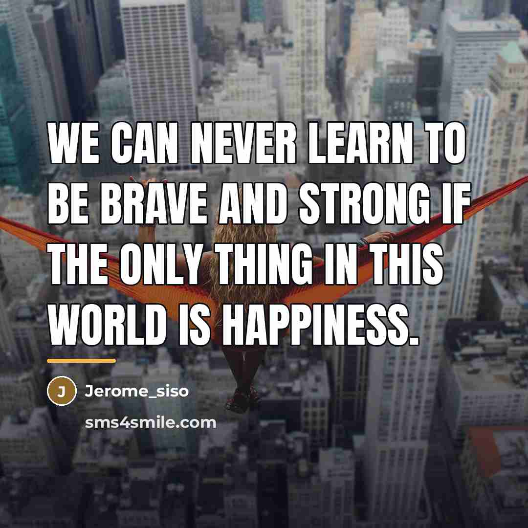 “We can never learn to be brave and strong if…” quote by Jerome_siso