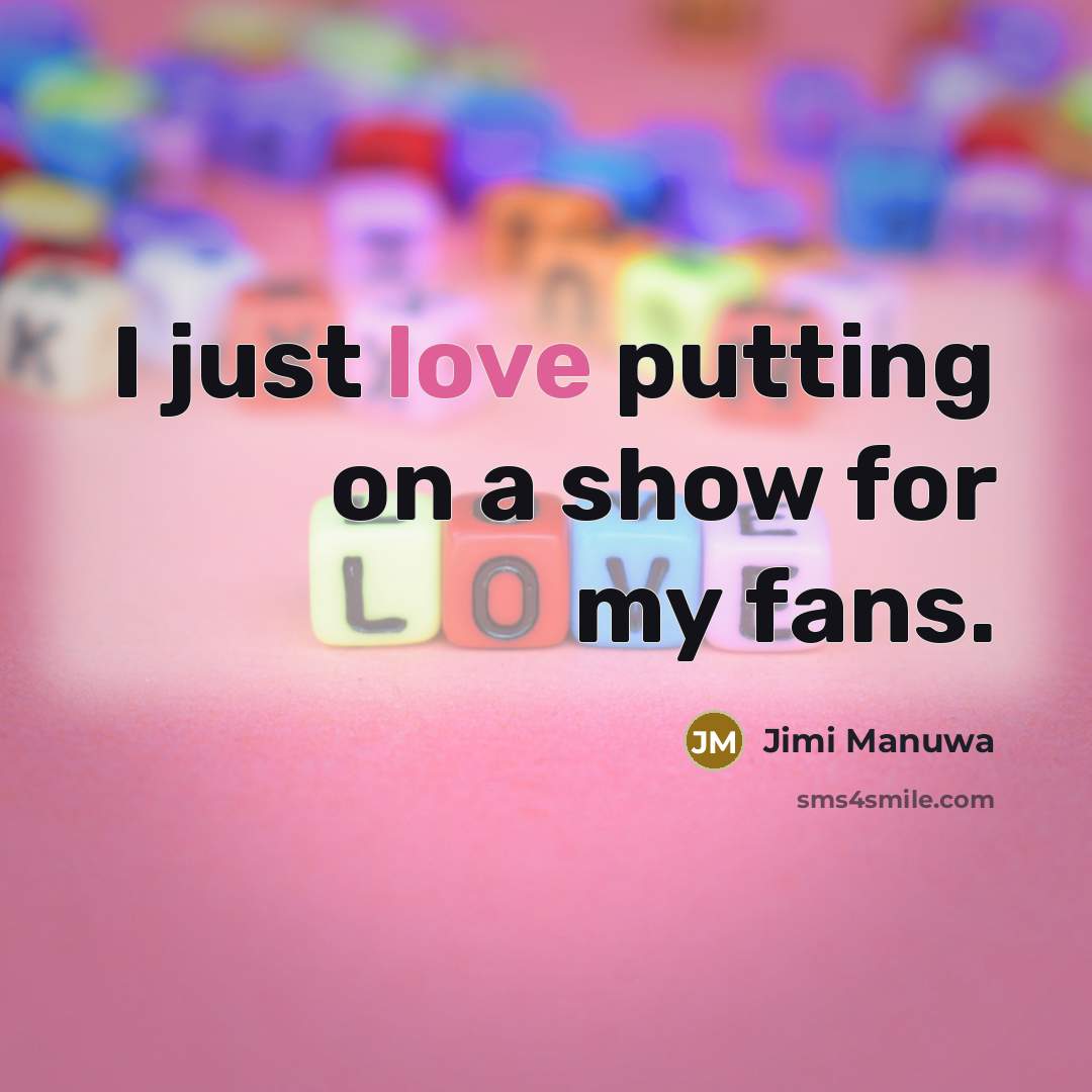 “I just love putting on a show for my fans.…” quote by Jimi Manuwa