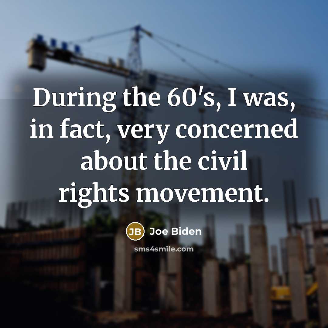 “During the 60's, I was, in fact, very concerned about…” quote by Joe Biden