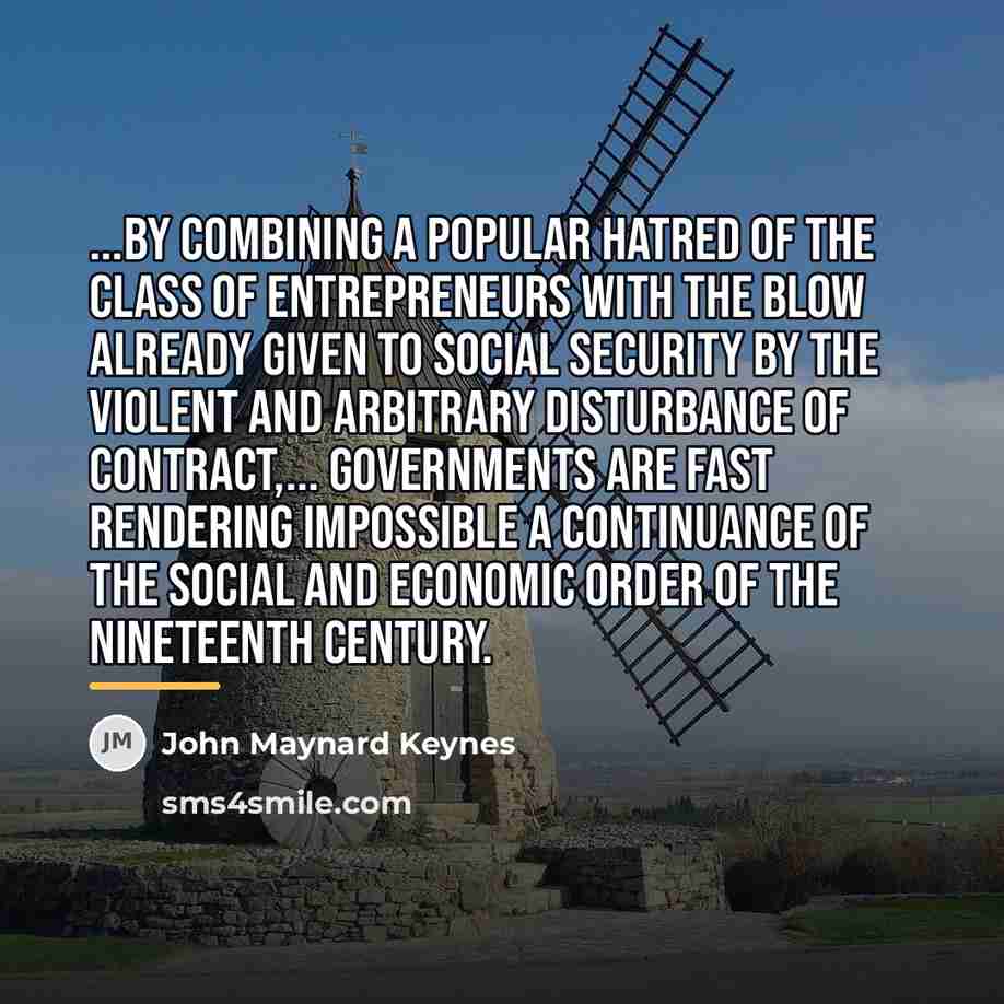 “...By combining a popular hatred of the class of entrepreneurs…” quote by John Maynard Keynes