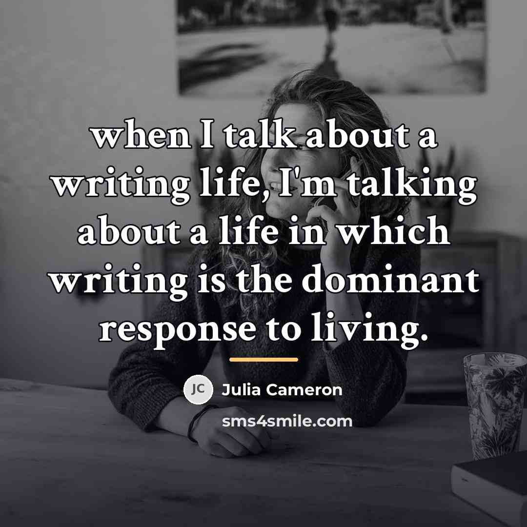 “when I talk about a writing life, I'm talking about…” quote by Julia Cameron