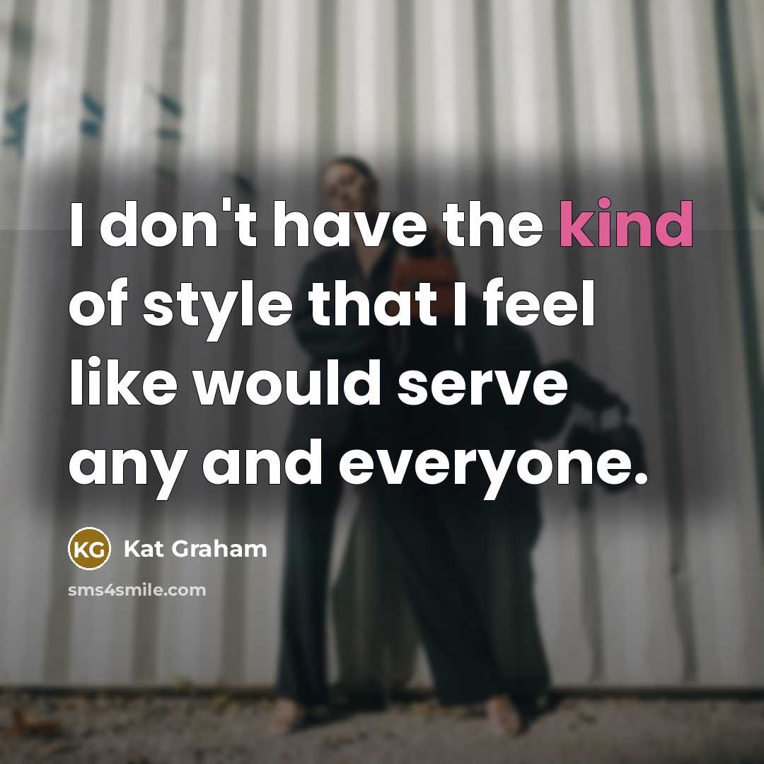 “I don't have the kind of style that I feel…” quote by Kat Graham