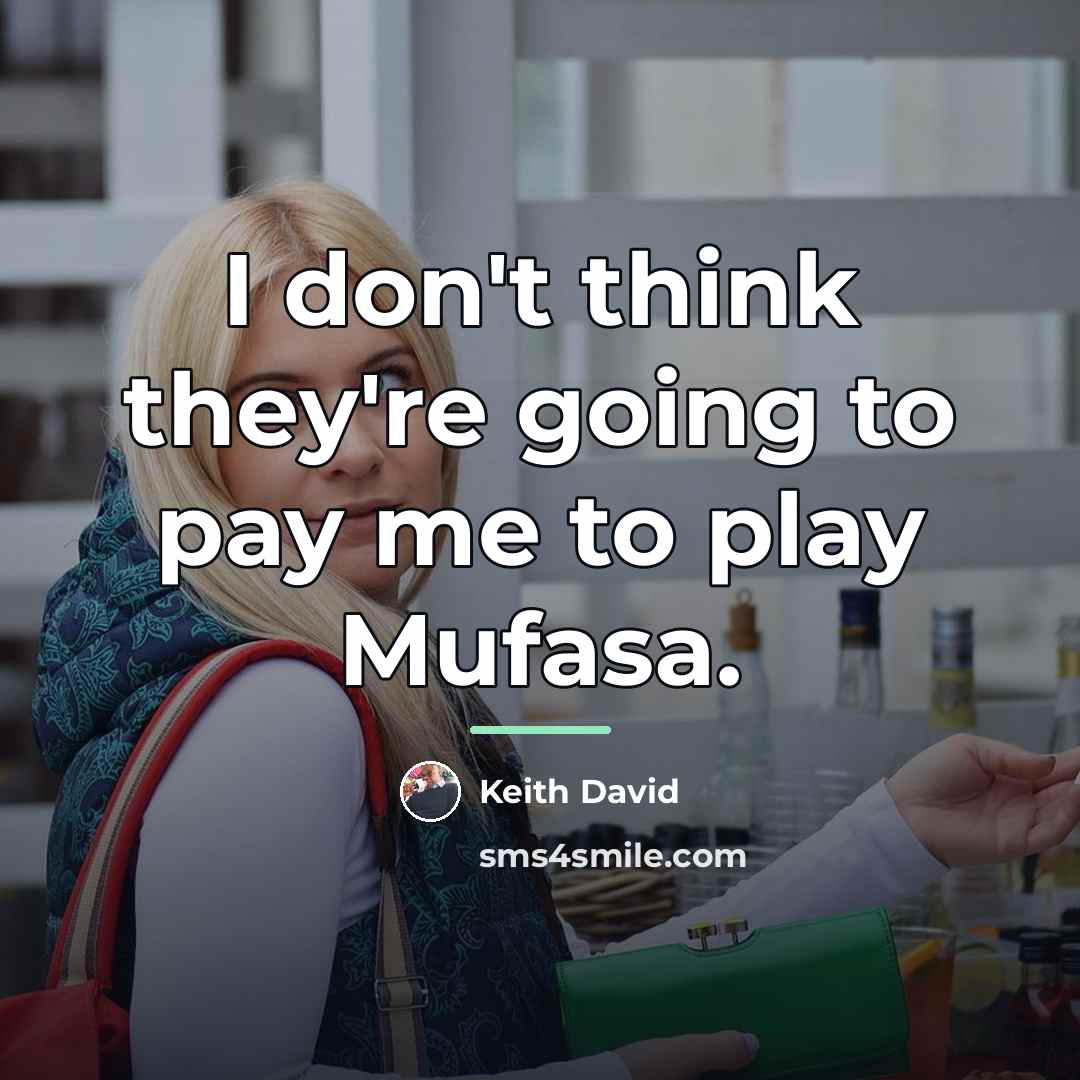 “I don't think they're going to pay me to play…” quote by Keith David