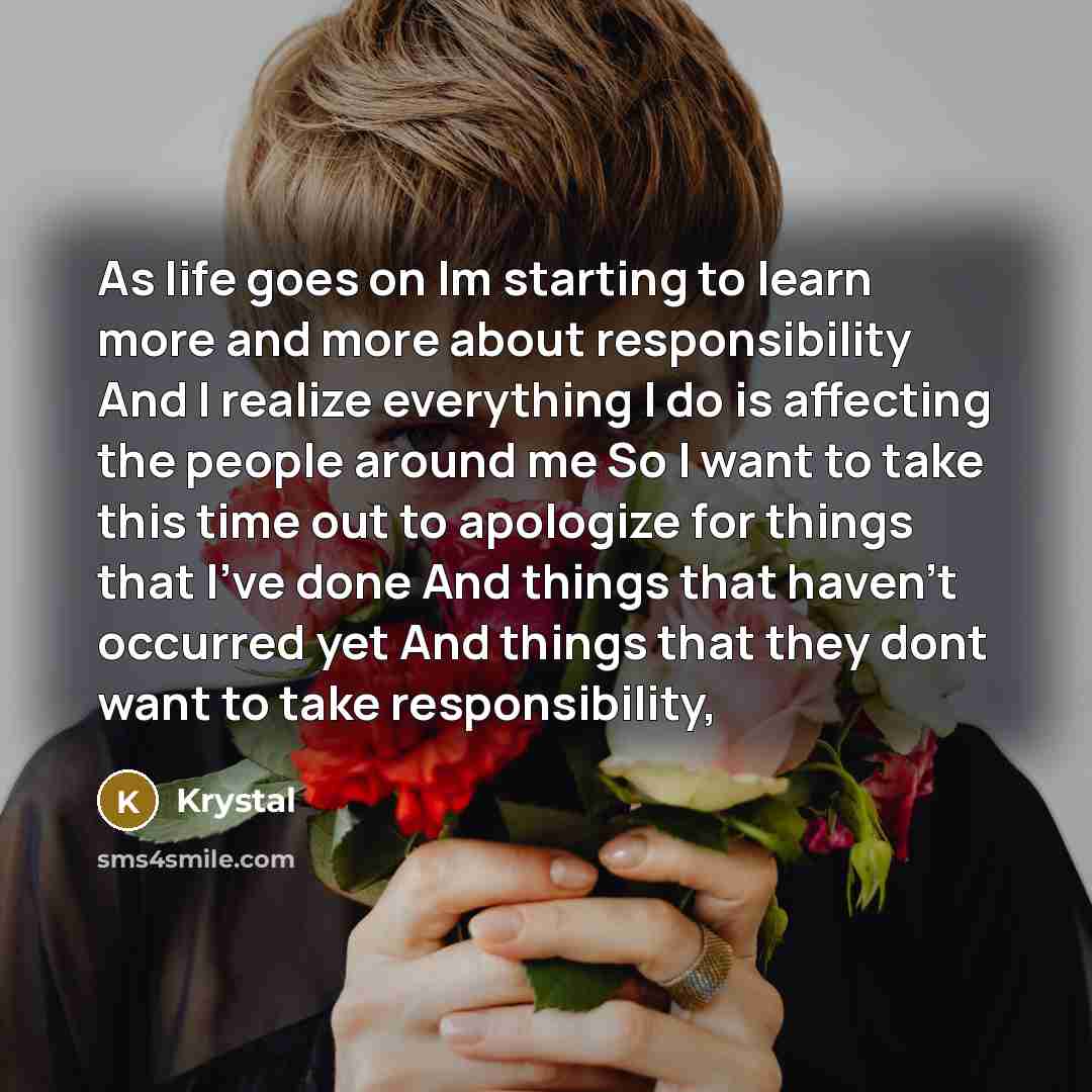 “As life goes on Im starting to learn more and more about responsibility And I realize everything I do is affecting the people around me So I want to take this time out to apologize for things that I've done And things that haven't occurred yet And things that they dont want to take responsibility,” quote by Krystal