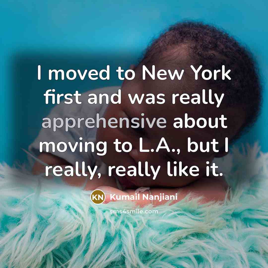 “I moved to New York first and was really apprehensive…” quote by Kumail Nanjiani