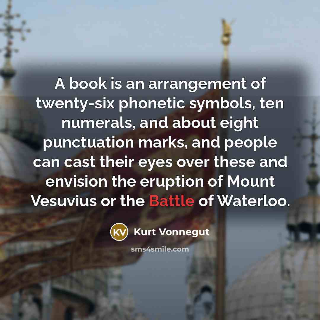 “A book is an arrangement of twenty-six phonetic symbols, ten…” quote by Kurt Vonnegut