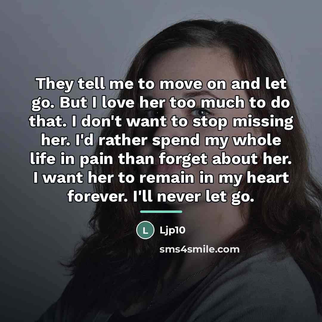 “They tell me to move on and let go. But…” quote by Ljp10