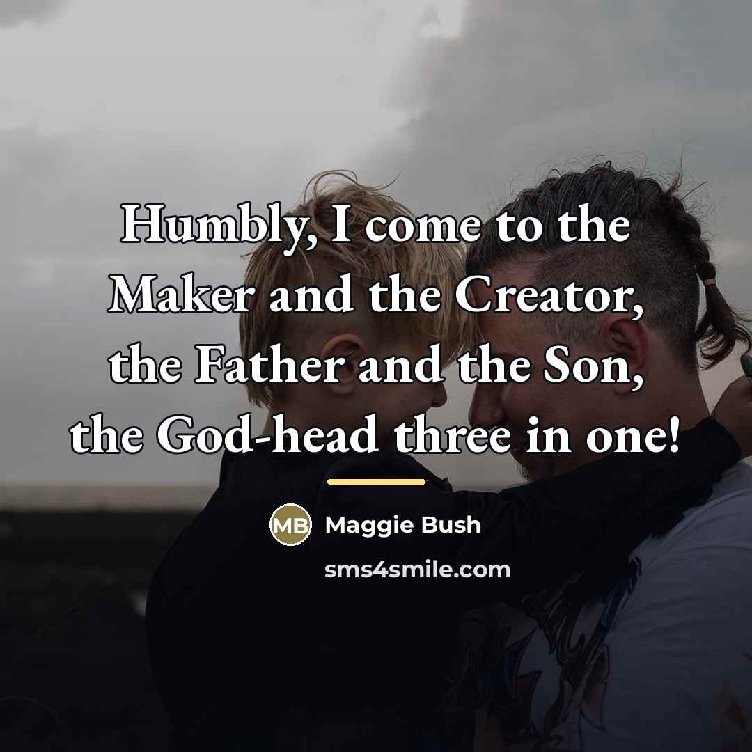 “Humbly, I come to the Maker and the Creator, the…” quote by Maggie Bush