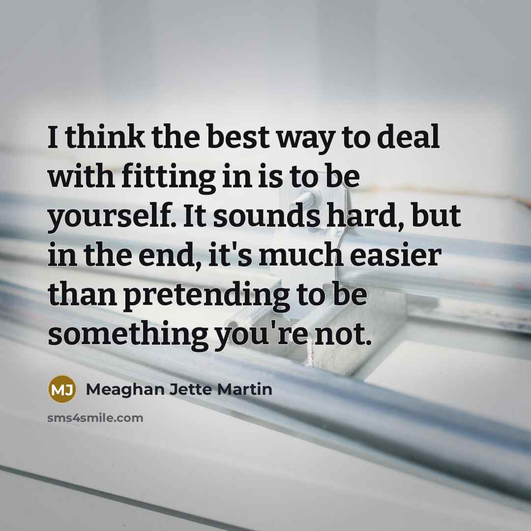 “I think the best way to deal with fitting in…” quote by Meaghan Jette Martin