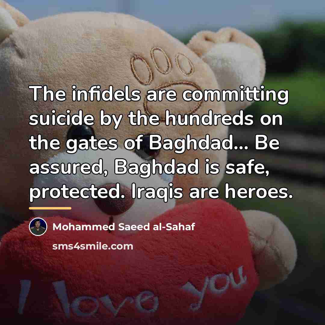 “The infidels are committing suicide by the hundreds on the…” quote by Mohammed Saeed al-Sahaf