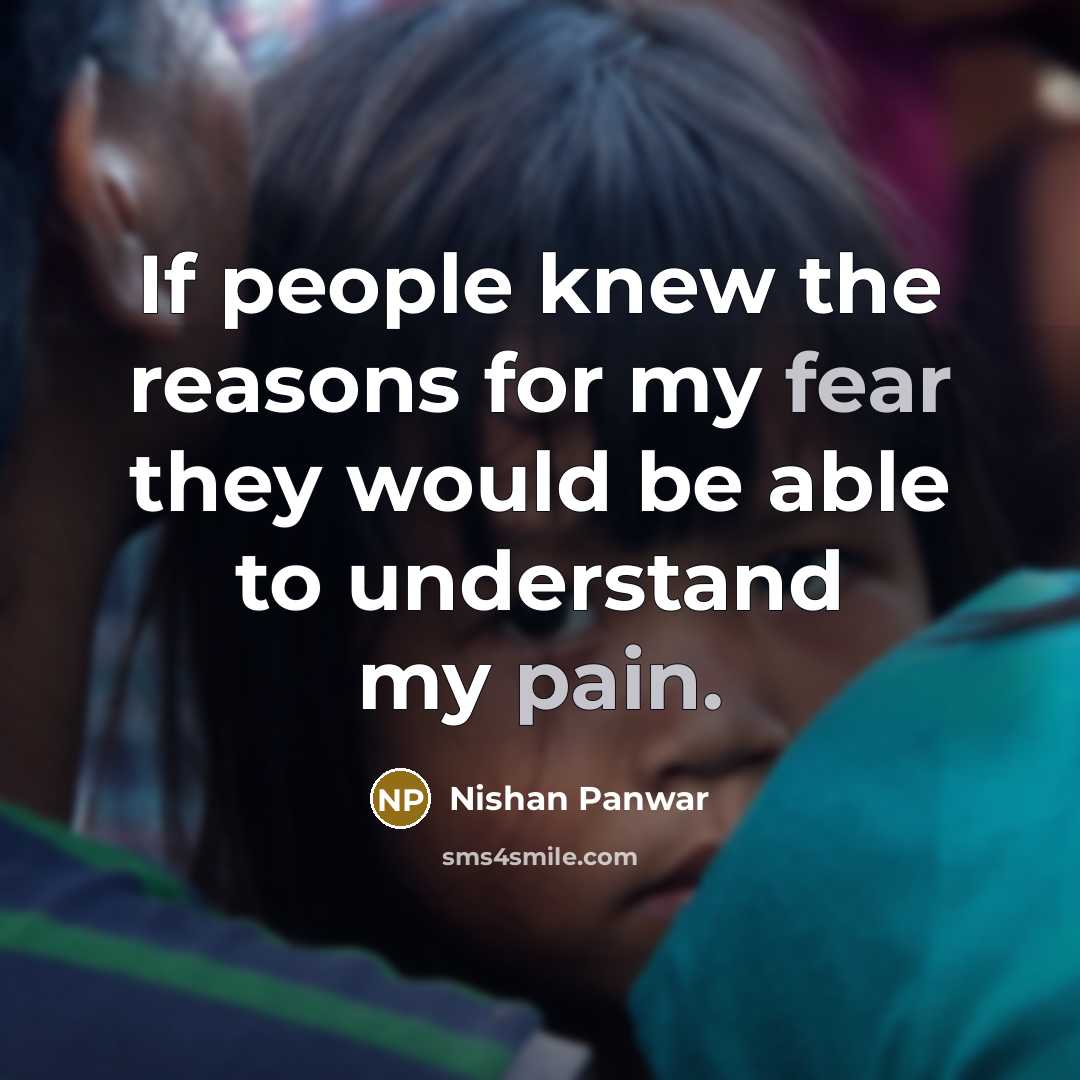 “If people knew the reasons for my fear they would…” quote by Nishan Panwar