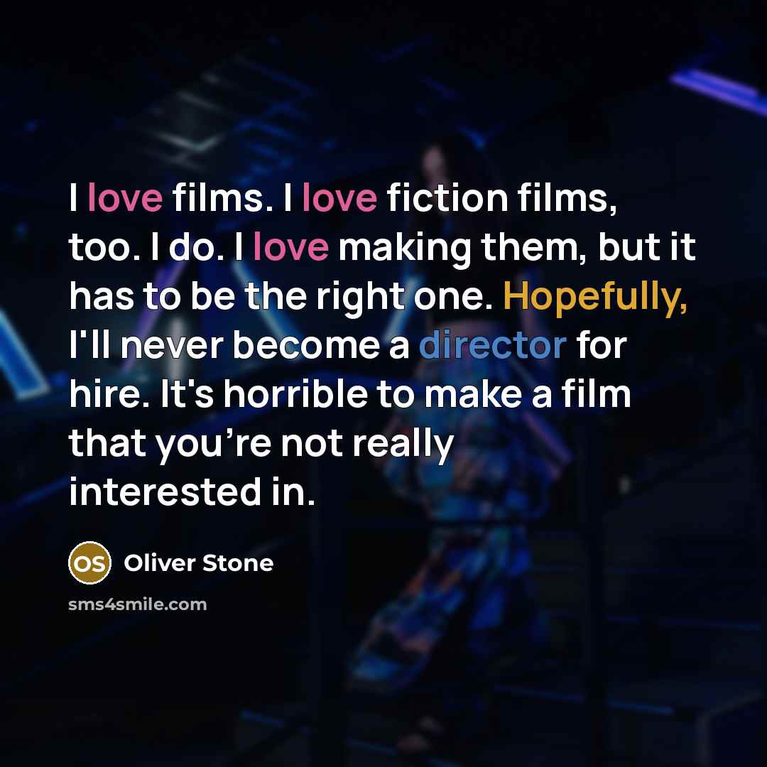 “I love films. I love fiction films, too. I do.…” quote by Oliver Stone