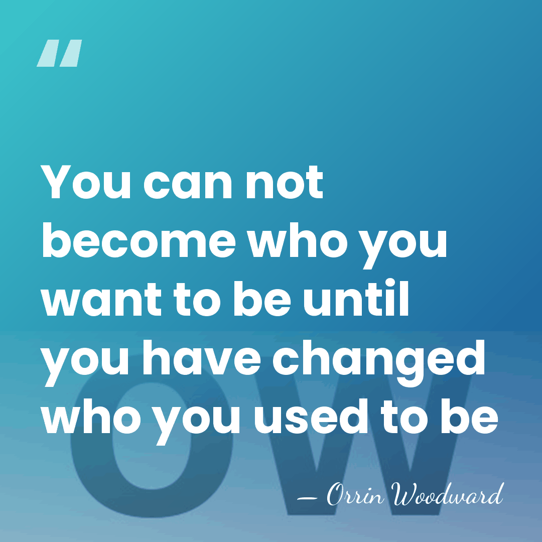 You can not become who you want to be until you have&hellip; - Orrin Woodward