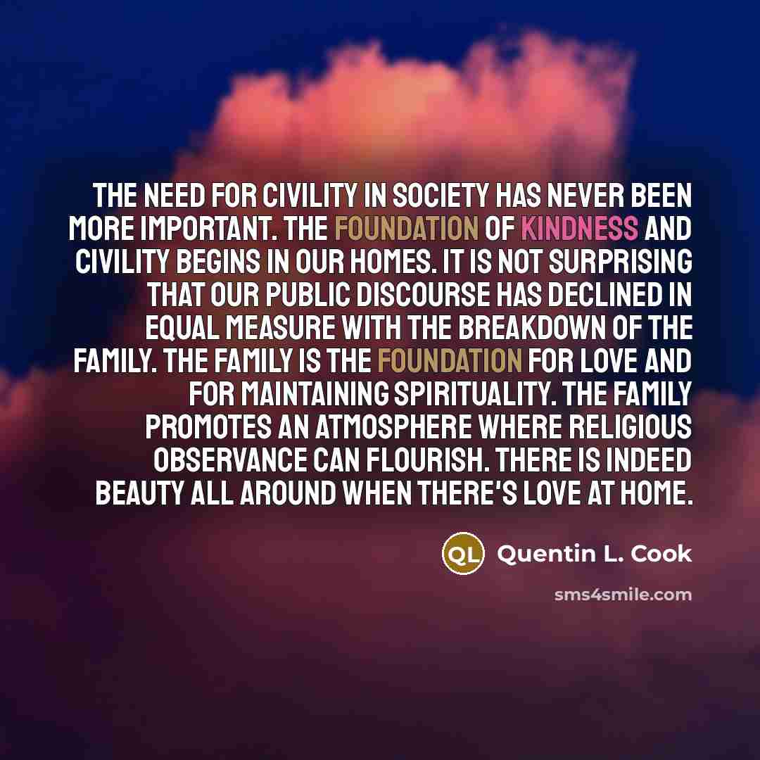 “The need for civility in society has never been more…” quote by Quentin L. Cook