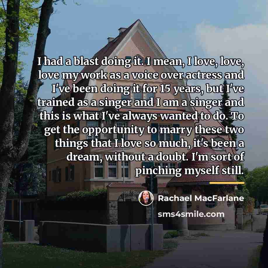 “I had a blast doing it. I mean, I love,…” quote by Rachael MacFarlane
