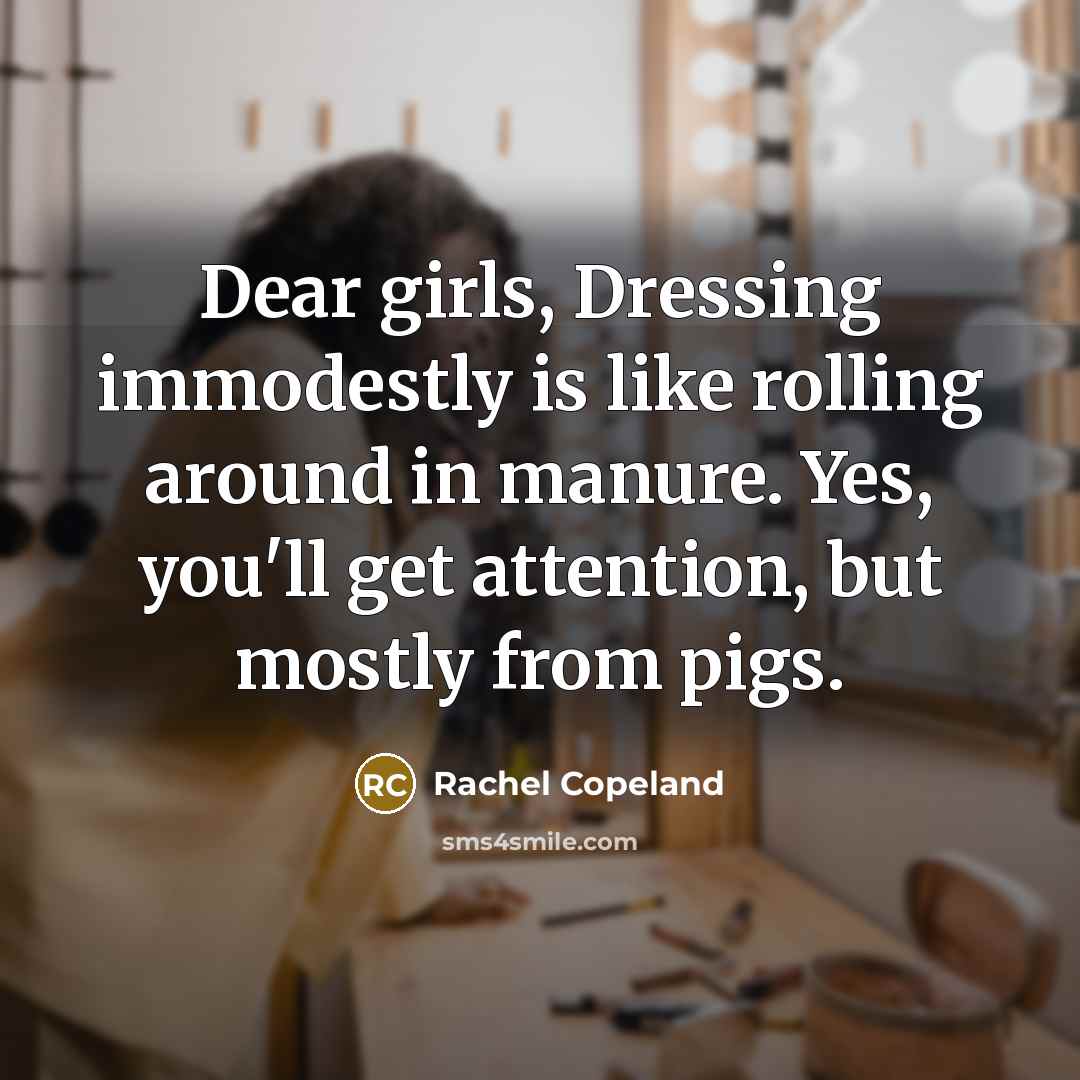 “Dear girls, Dressing immodestly is like rolling around in manure.…” quote by Rachel Copeland