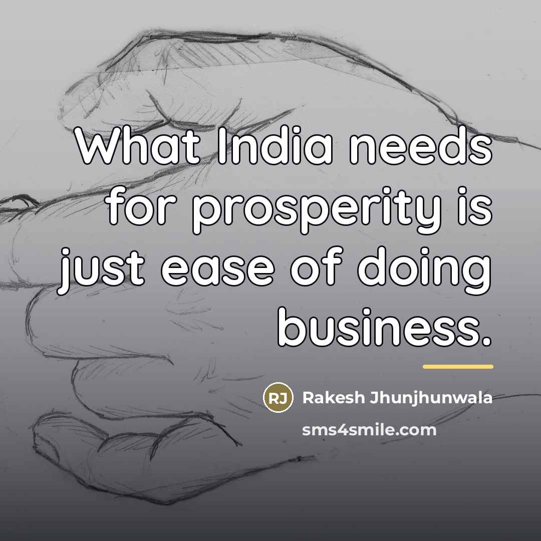 “What India needs for prosperity is just ease of doing…” quote by Rakesh Jhunjhunwala