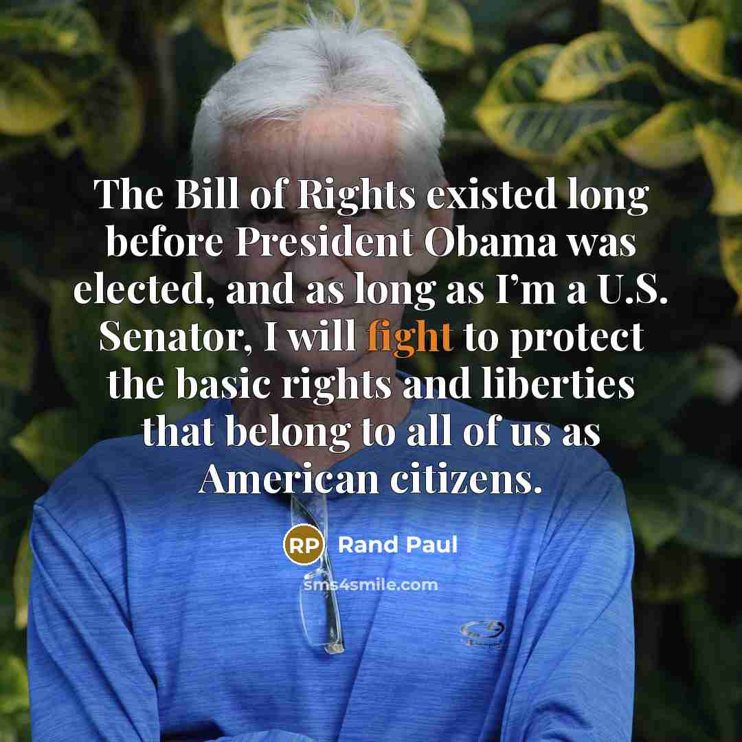 “The Bill of Rights existed long before President Obama was…” quote by Rand Paul