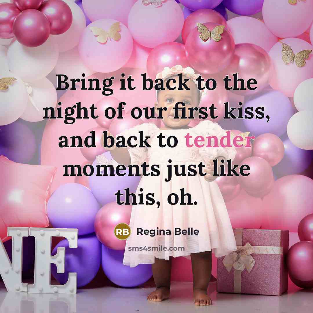 “Bring it back to the night of our first kiss,…” quote by Regina Belle