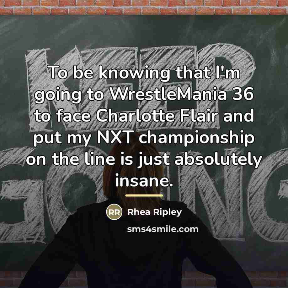 “To be knowing that I'm going to WrestleMania 36 to…” quote by Rhea Ripley