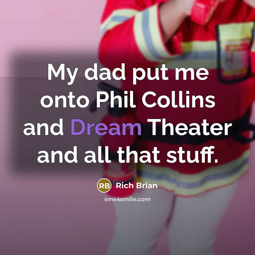 “My dad put me onto Phil Collins and Dream Theater…” quote by Rich Brian