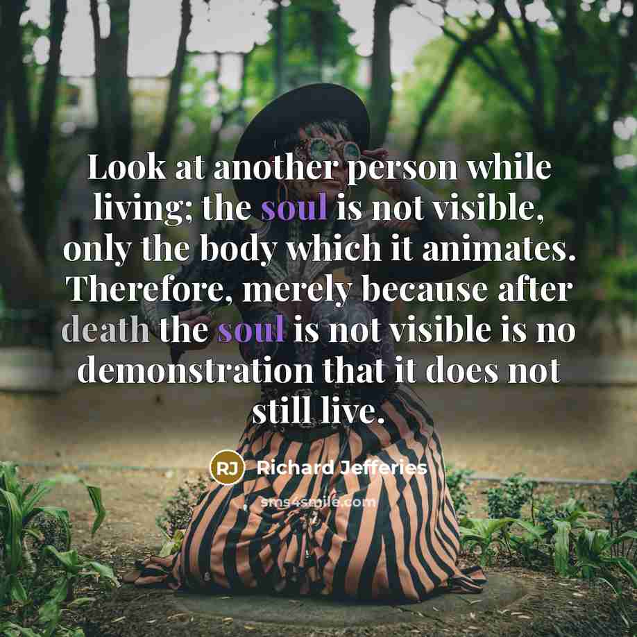“Look at another person while living; the soul is not…” quote by Richard Jefferies
