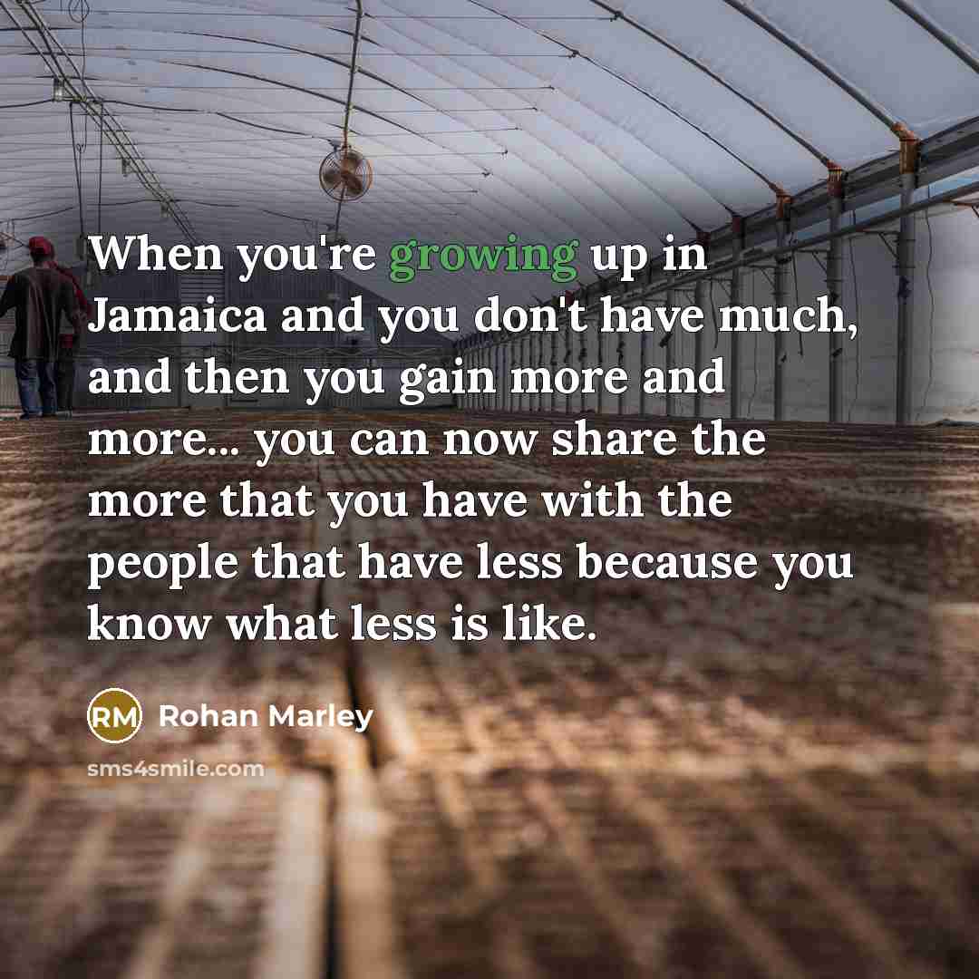 “When you're growing up in Jamaica and you don't have…” quote by Rohan Marley