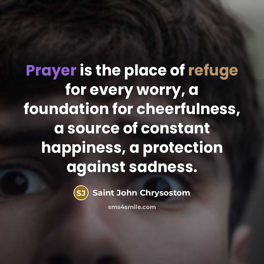 “Prayer is the place of refuge for every worry, a…” quote by Saint John Chrysostom