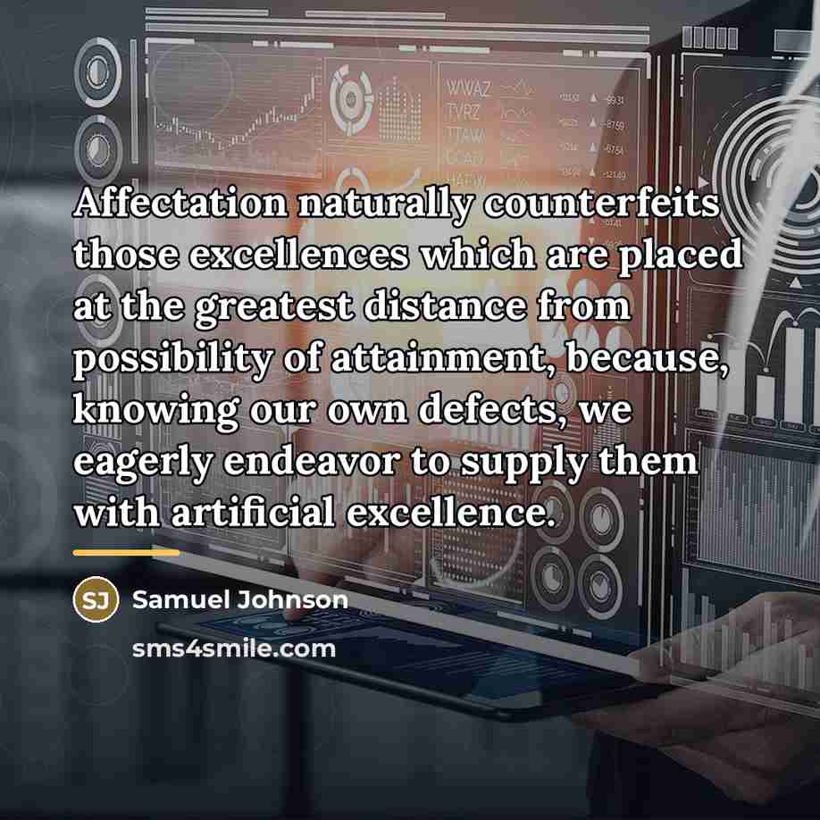“Affectation naturally counterfeits those excellences which are placed at the…” quote by Samuel Johnson