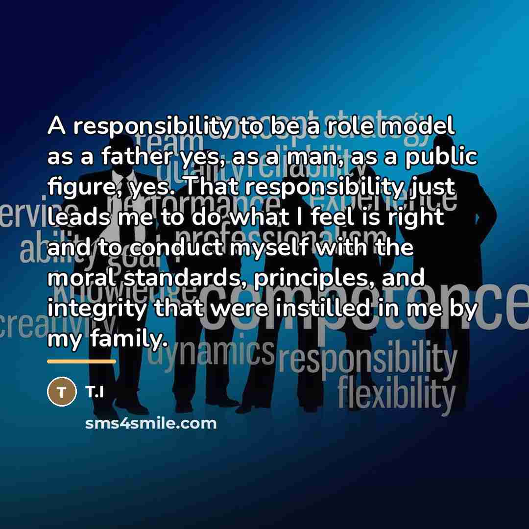 “A responsibility to be a role model as a father…” quote by T.I