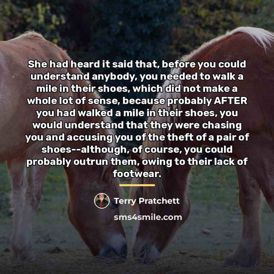 “She had heard it said that, before you could understand…” quote by Terry Pratchett