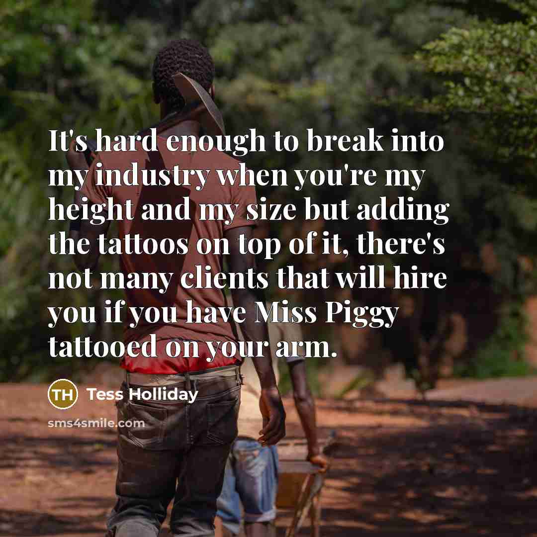 “It's hard enough to break into my industry when you're…” quote by Tess Holliday